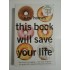 THIS BOOK WILL SAVE YOUR LIFE - A. M. HOMES 